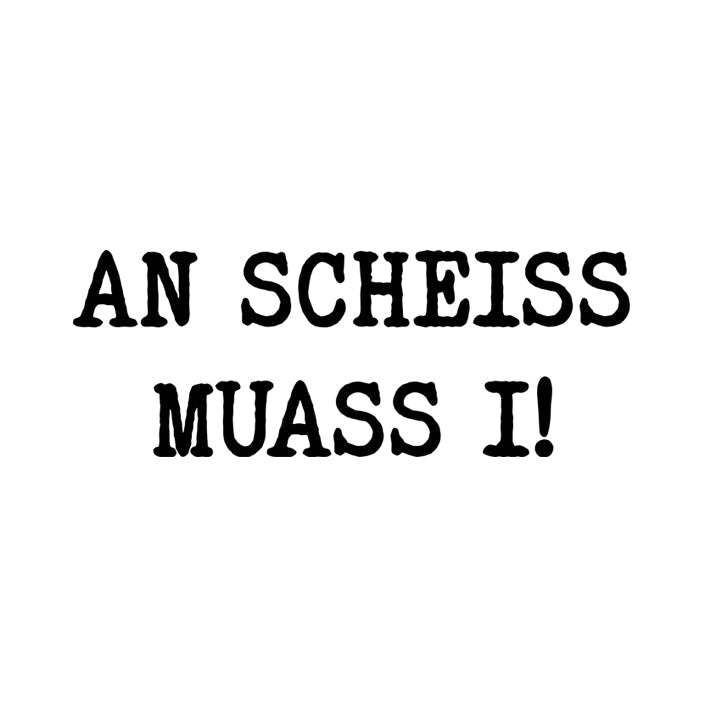 Motiv: An Scheiss muass i! - meinherzschlag.de