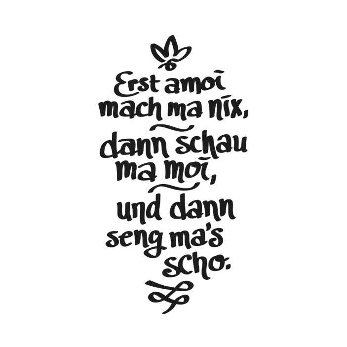 Motiv: Erst amoi mach ma nix - meinherzschlag.de