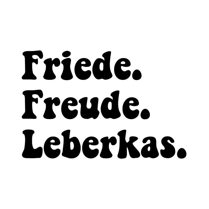 Motiv: Friede. Freude. Leberkas. - meinherzschlag.de