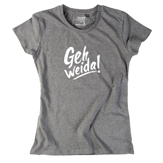 Damen - Shirt "Geh weida!" - meinherzschlag.de