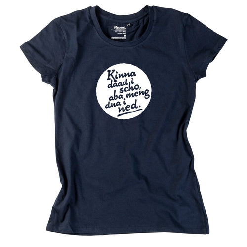 Damen - Shirt "Kinna dad i scho" - meinherzschlag.de