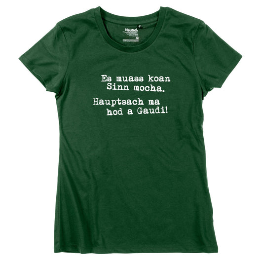 Damen - Shirt "Es muass koan Sinn mocha" - meinherzschlag.de