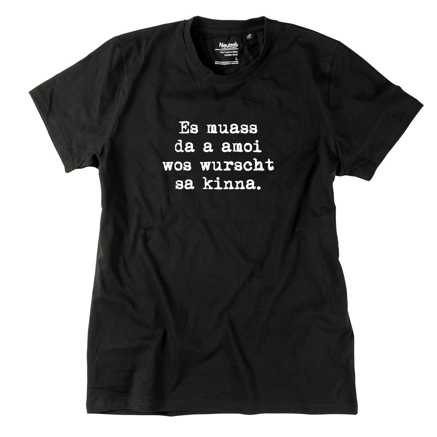 Herren-Shirt "Es muass da a amoi wos wurscht sa kinna!"