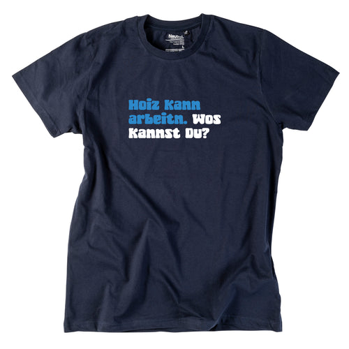 Herren-Shirt "Hoiz kann arbeitn!"