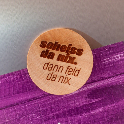 Holzmagnet "Scheiss da nix!" - meinherzschlag.de