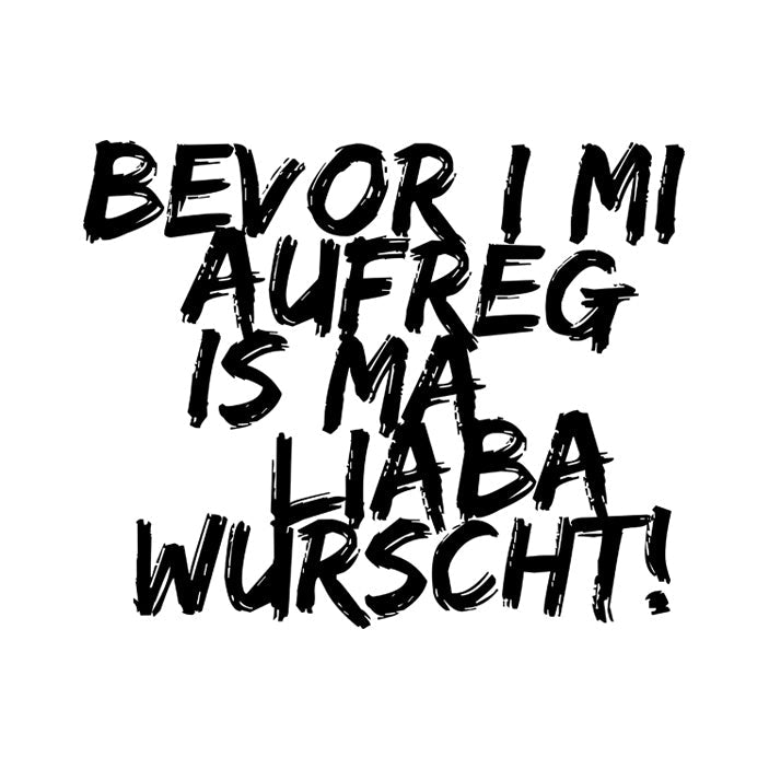 Motiv: Bevor i mi aufreg ... - meinherzschlag.de