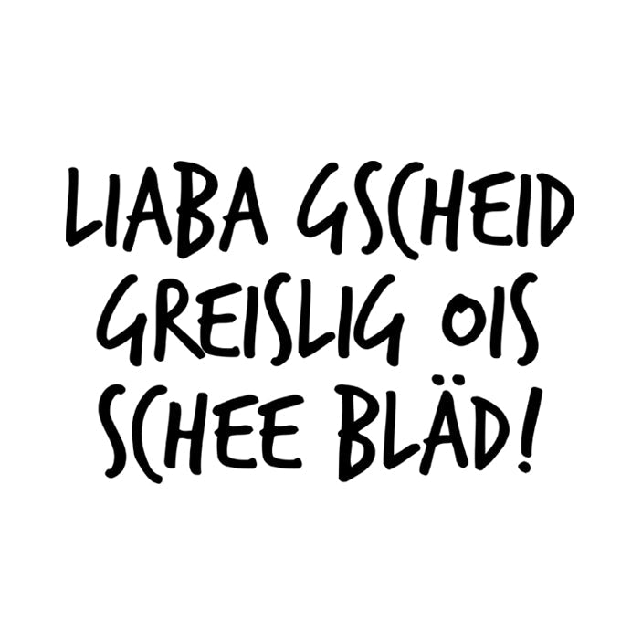 Motiv: Gscheid greislig - meinherzschlag.de