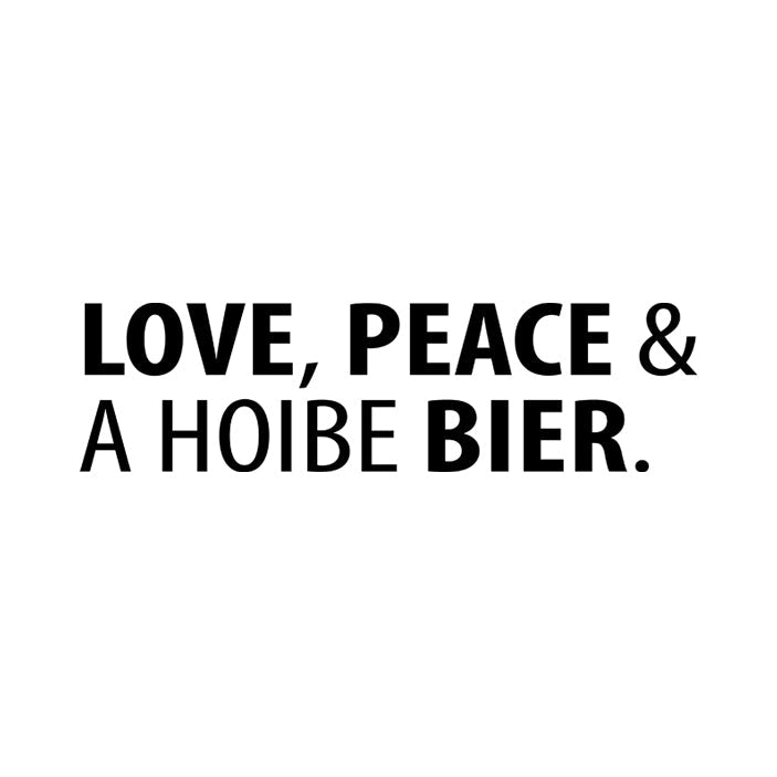 Motiv: Love, Peace & A Hoibe Bier - meinherzschlag.de