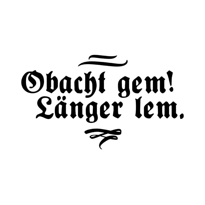 Motiv: Obacht gem. Länger lem. - meinherzschlag.de