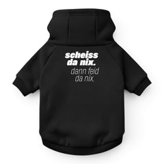Hunde-Hoodie "Scheiss da nix, dann feid da nix!"