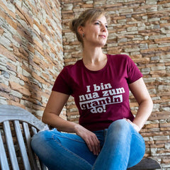 Damen-Shirt "I bin nua zum grantln do!"
