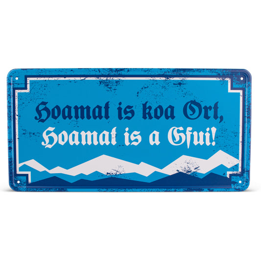 Blechschild "Hoamat is a Gfui!"