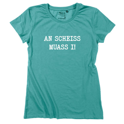 Damen - Shirt "An Scheiss muass i!" - meinherzschlag.de