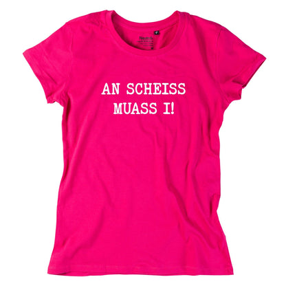 Damen - Shirt "An Scheiss muass i!" - meinherzschlag.de