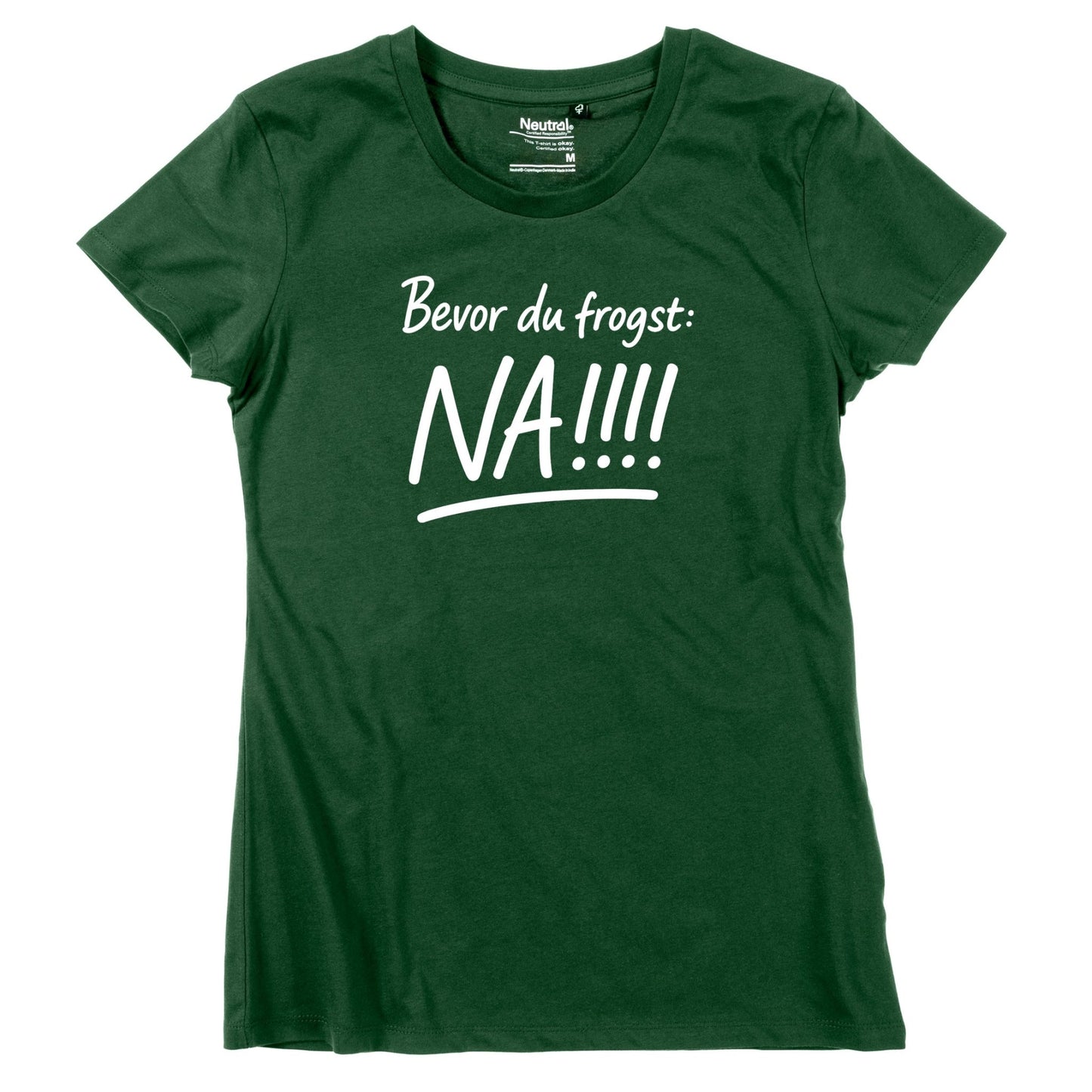 Damen - Shirt "Bevor Du frogst: NA!!!" - meinherzschlag.de