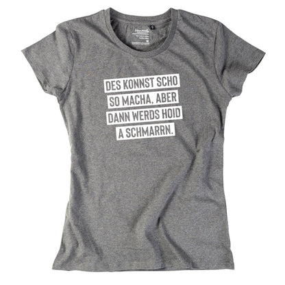 Damen - Shirt "Des konnst scho so macha" - meinherzschlag.de