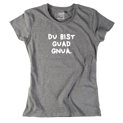 Damen-Shirt "Du bist guad gnua."
