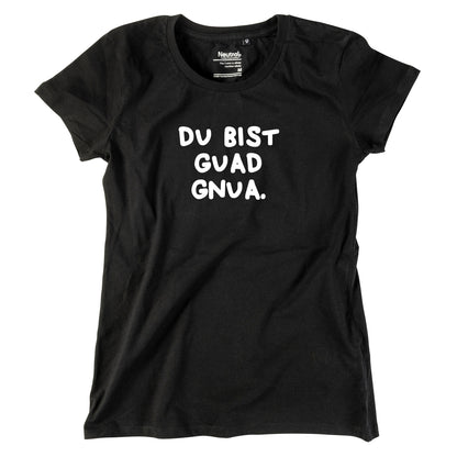 Damen-Shirt "Du bist guad gnua."