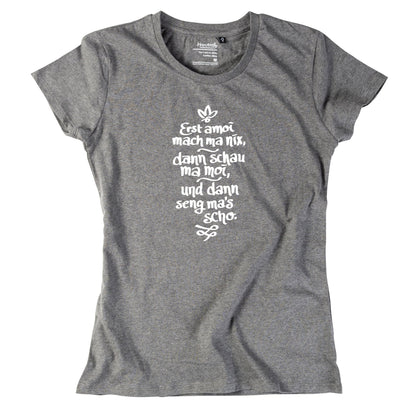 Damen - Shirt "Erst amoi mach ma nix" - meinherzschlag.de
