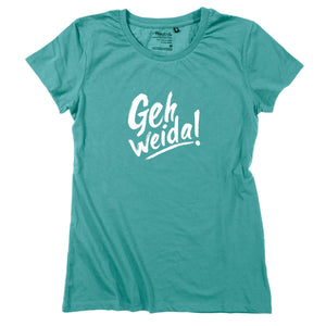 Damen - Shirt "Geh weida!" - meinherzschlag.de