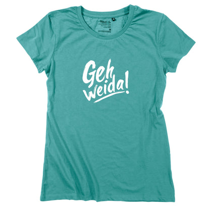 Damen - Shirt "Geh weida!" - meinherzschlag.de