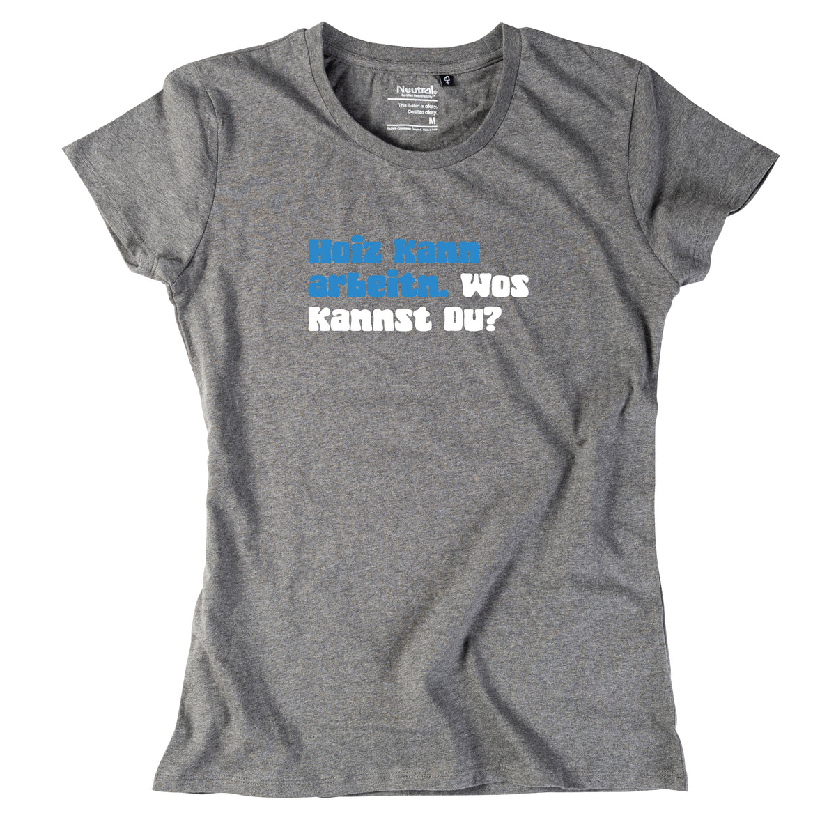 Damen-Shirt "Hoiz kann arbeitn!"