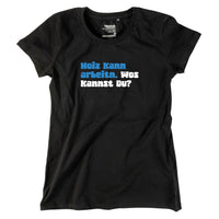 Damen-Shirt "Hoiz kann arbeitn!"
