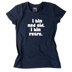 Damen-Shirt "I bin ned oid. I bin retro."