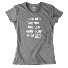 Damen-Shirt "I hob heid nix vor"