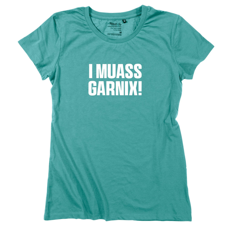 Damen - Shirt "I muass garnix!" - meinherzschlag.de