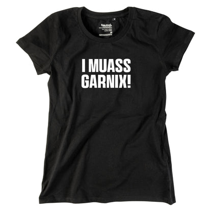 Damen - Shirt "I muass garnix!" - meinherzschlag.de