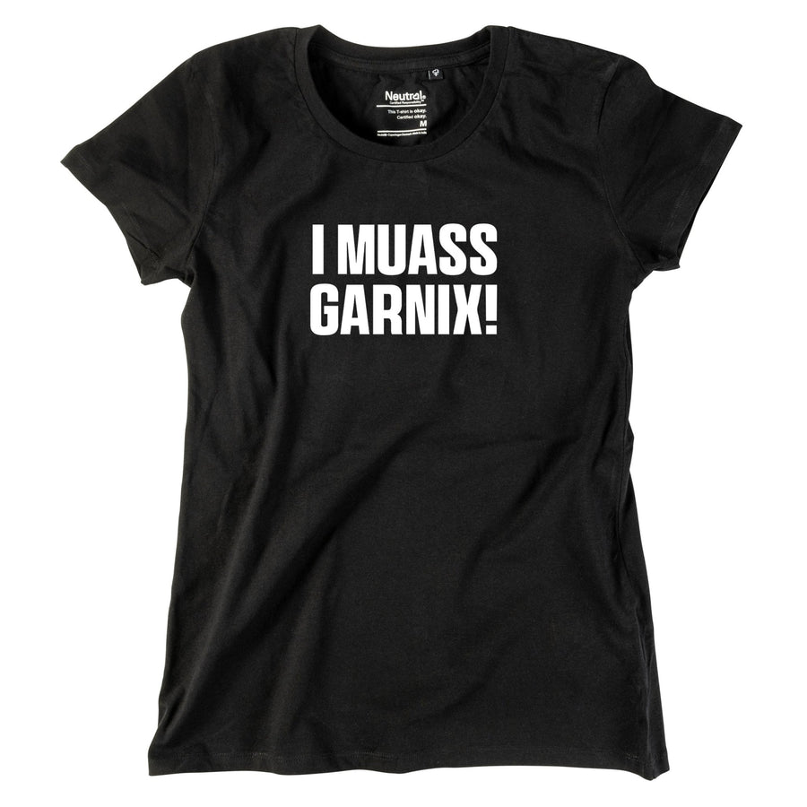 Damen - Shirt "I muass garnix!" - meinherzschlag.de