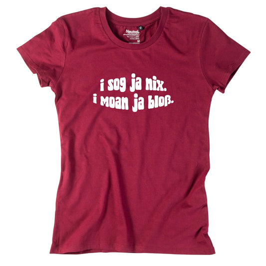 Damen - Shirt "I sog ja nix. I moan ja bloß." - meinherzschlag.de