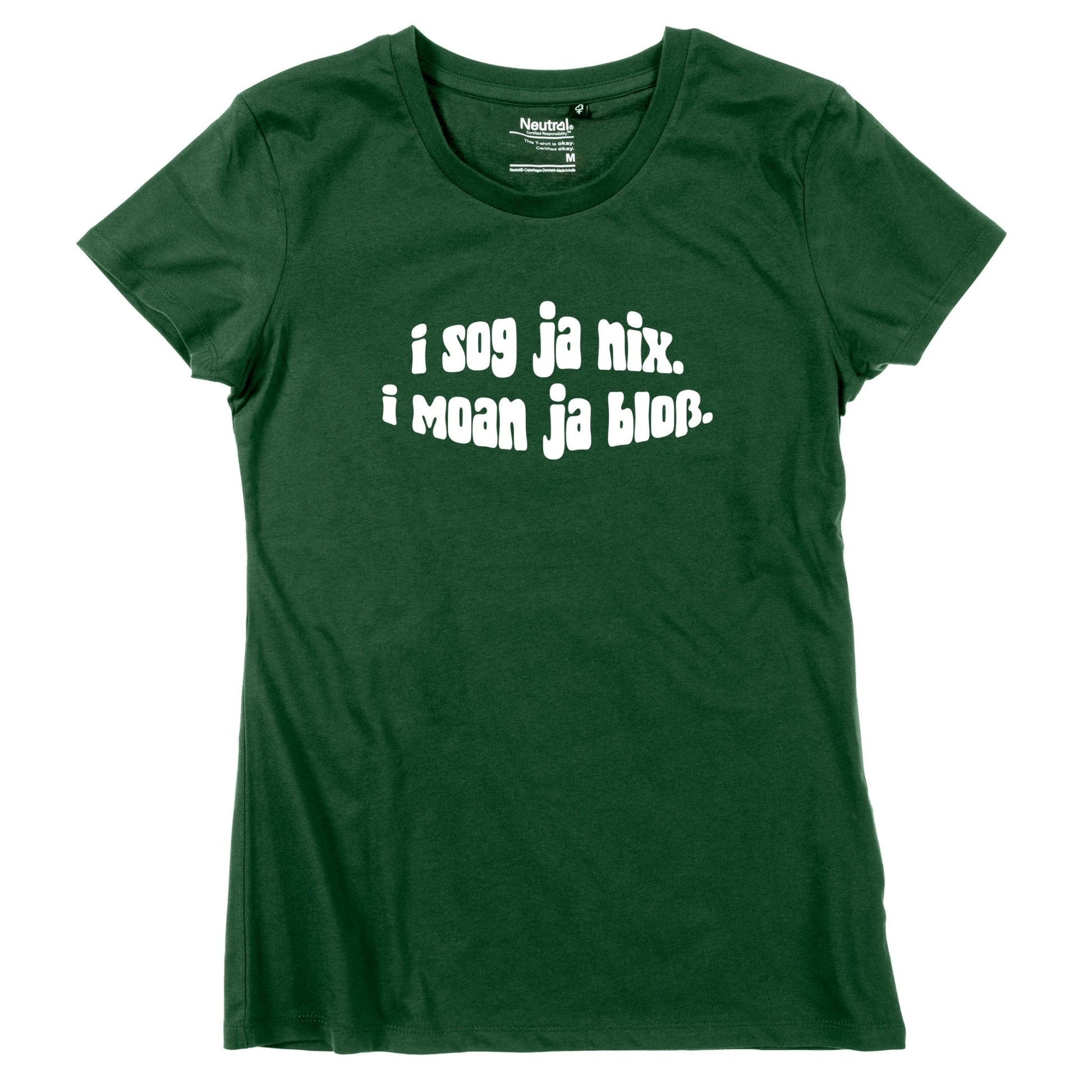 Damen - Shirt "I sog ja nix. I moan ja bloß." - meinherzschlag.de