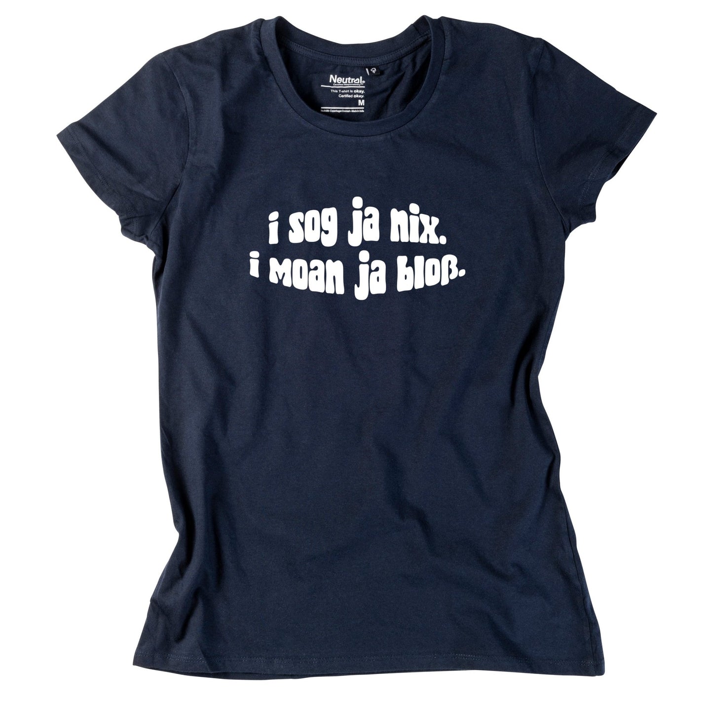 Damen - Shirt "I sog ja nix. I moan ja bloß." - meinherzschlag.de