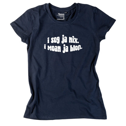 Damen - Shirt "I sog ja nix. I moan ja bloß." - meinherzschlag.de