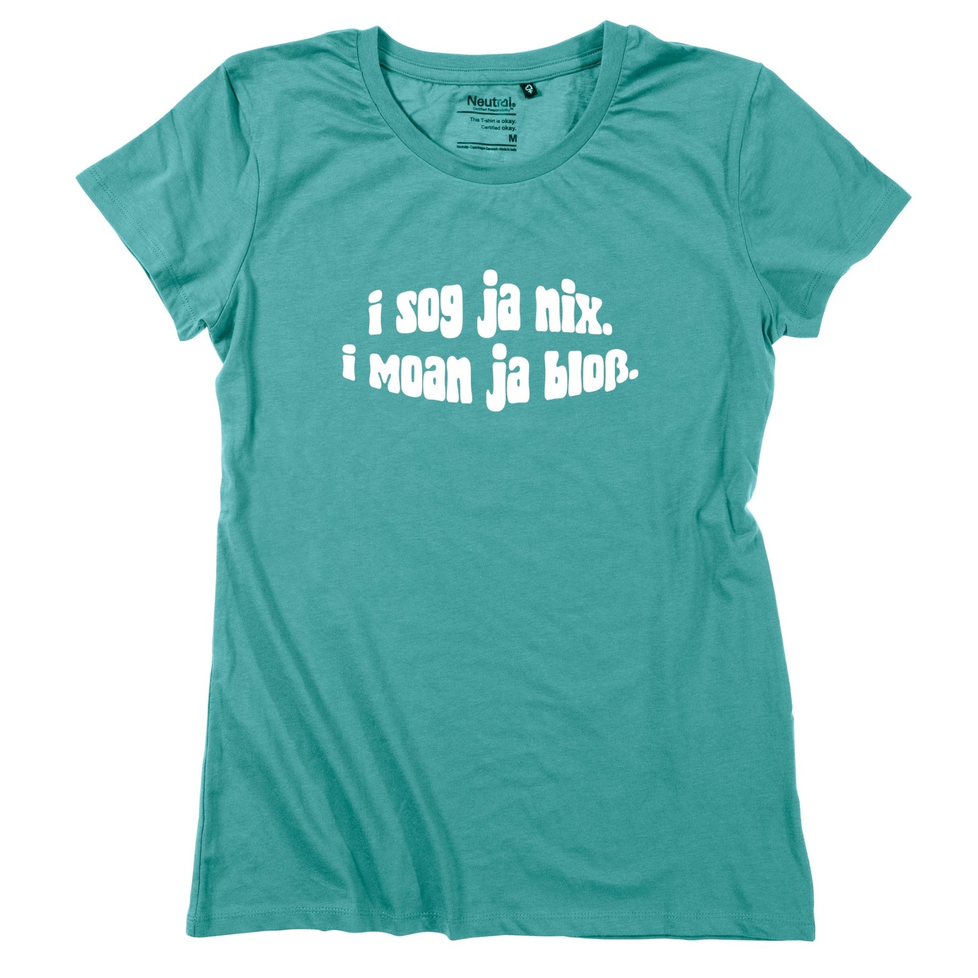 Damen - Shirt "I sog ja nix. I moan ja bloß." - meinherzschlag.de