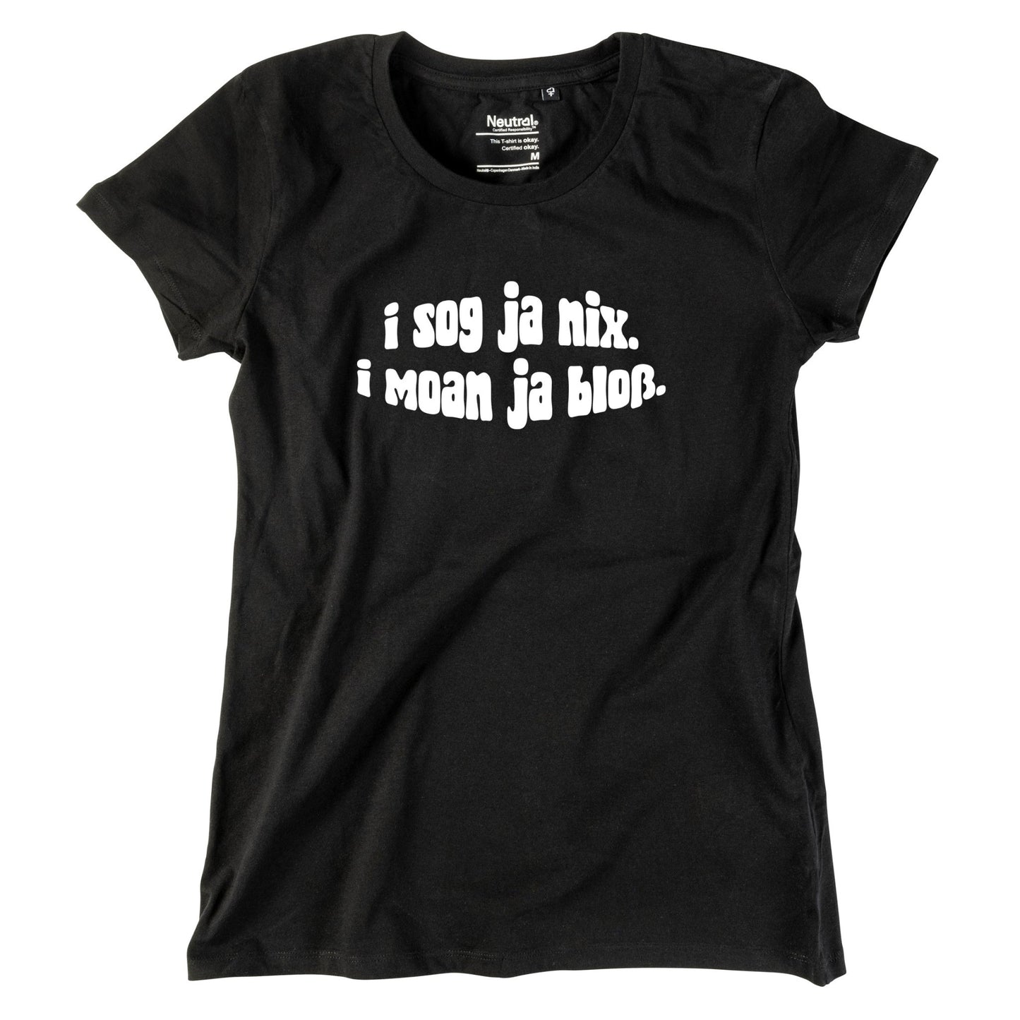 Damen - Shirt "I sog ja nix. I moan ja bloß." - meinherzschlag.de