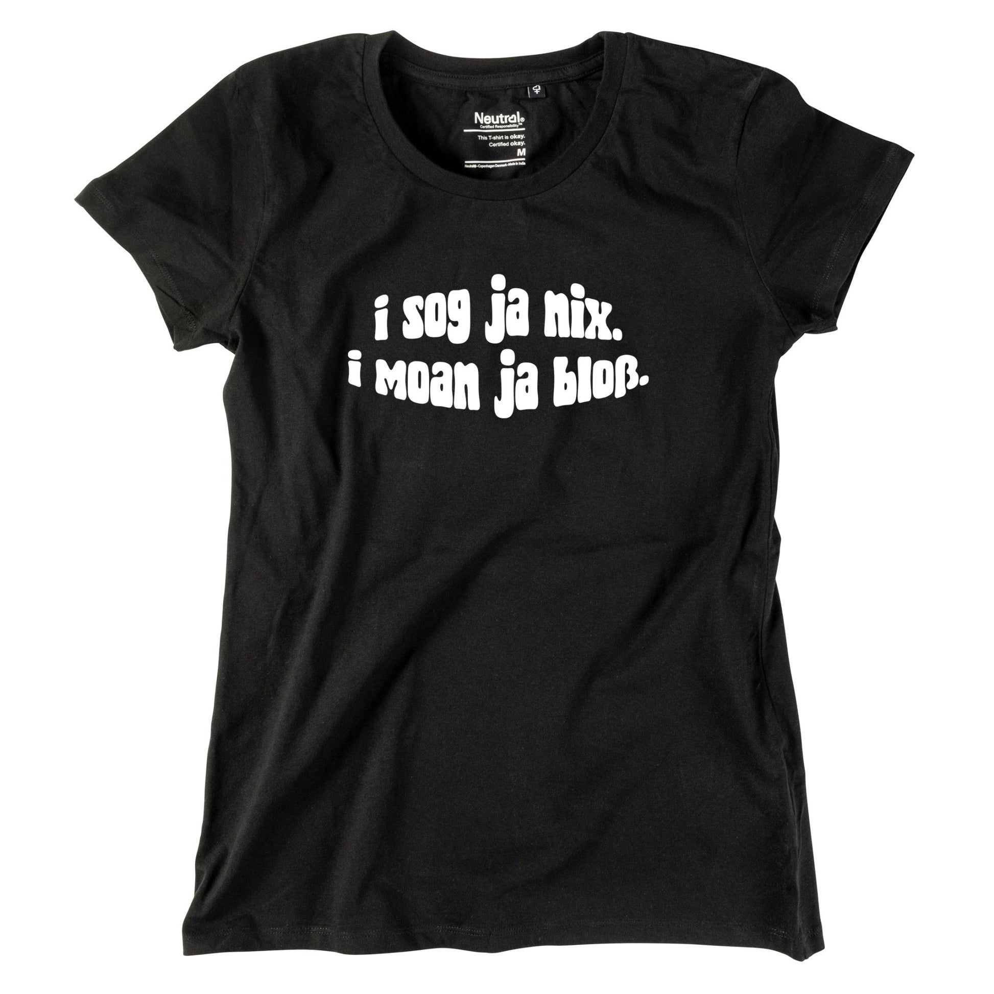 Damen - Shirt "I sog ja nix. I moan ja bloß." - meinherzschlag.de