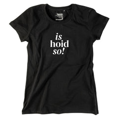 Damen-Shirt "is hoid so!"