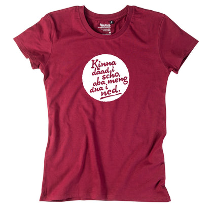 Damen - Shirt "Kinna dad i scho" - meinherzschlag.de