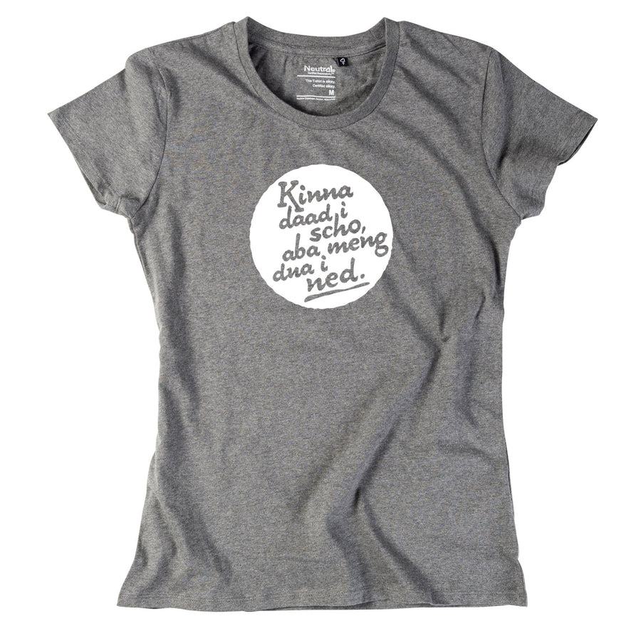 Damen - Shirt "Kinna dad i scho" - meinherzschlag.de