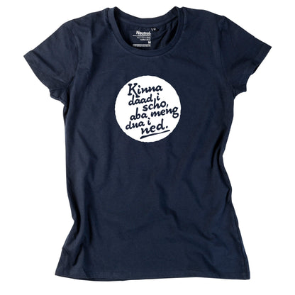 Damen - Shirt "Kinna dad i scho" - meinherzschlag.de