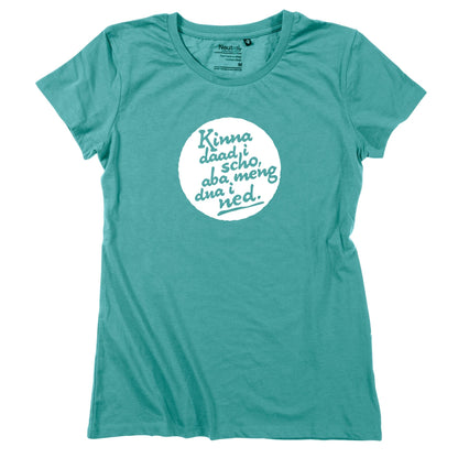 Damen - Shirt "Kinna dad i scho" - meinherzschlag.de