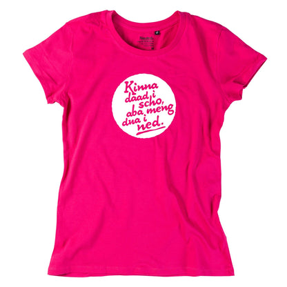 Damen - Shirt "Kinna dad i scho" - meinherzschlag.de