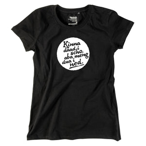 Damen - Shirt "Kinna dad i scho" - meinherzschlag.de