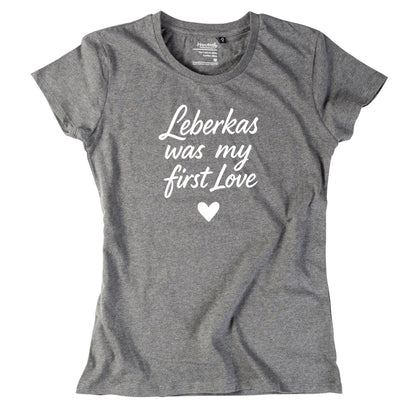 Damen - Shirt "Leberkas was my first Love" - meinherzschlag.de