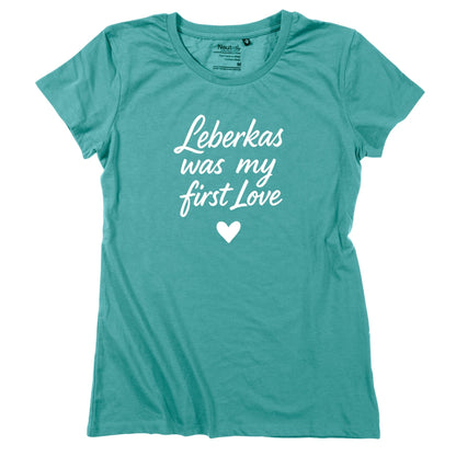 Damen - Shirt "Leberkas was my first Love" - meinherzschlag.de