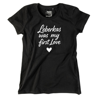 Damen - Shirt "Leberkas was my first Love" - meinherzschlag.de