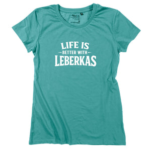 Damen - Shirt "Life is better with Leberkas" - meinherzschlag.de